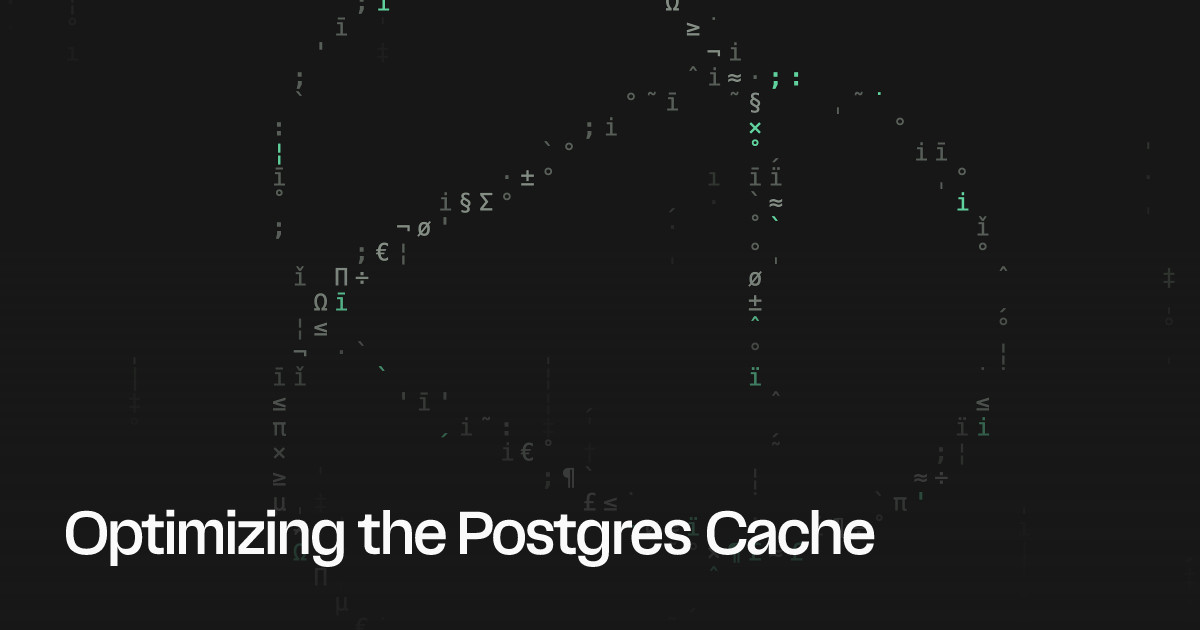 Optimizing the Postgres Cache | Comulate